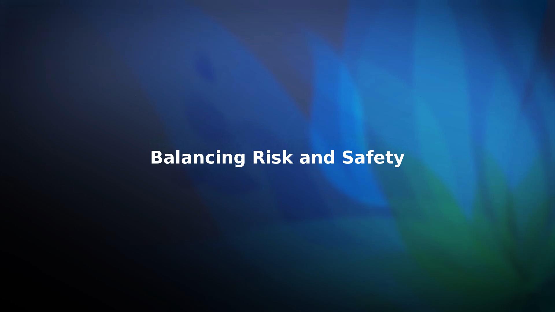 Balancing Risk and Safety